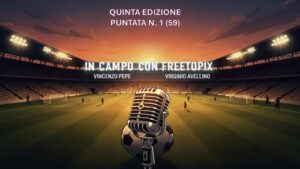 IN CAMPO CON FREETOPIX – QUINTA EDIZIONE: PUNTATA N. 1 (59)